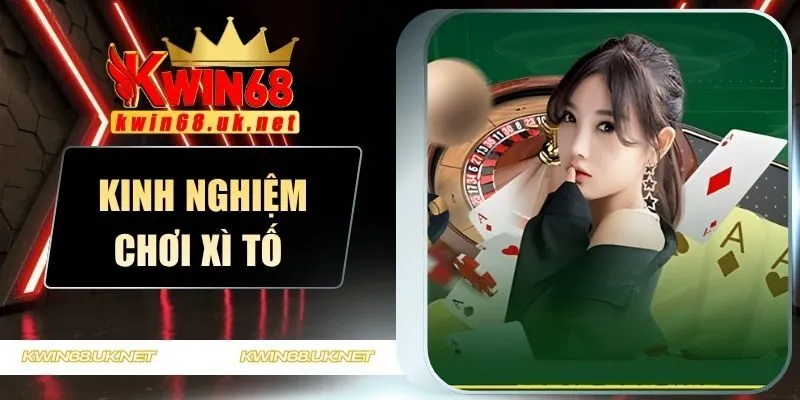 kinh nghiệm chơi Xì Tố